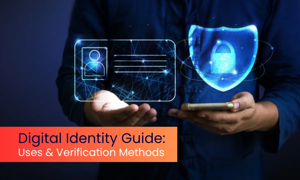 Digital Identity Guide: Uses & Verification Methods