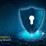 How Biometrics Enhance Cyber Security?