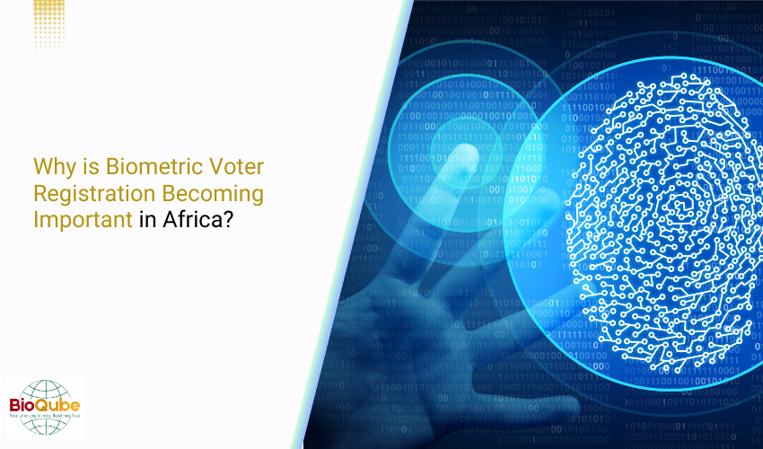 Why is Biometric Voter Registration (BVR) Becoming Important in Africa?