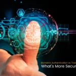 Biometric Authentication vs Traditional Methods
