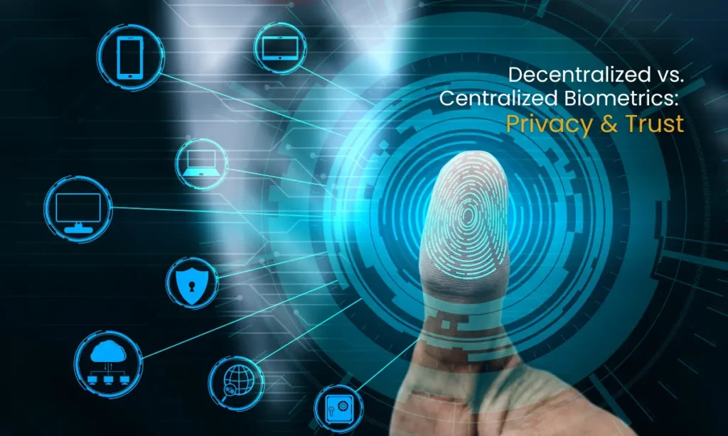 centralized vs decentralized biometrics