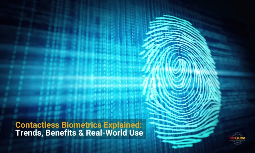 Contactless Biometrics Explained: Trends, Benefits & Real-World Use