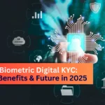 Remote Biometric Digital KYC: Trends, Benefits & Future in 2025