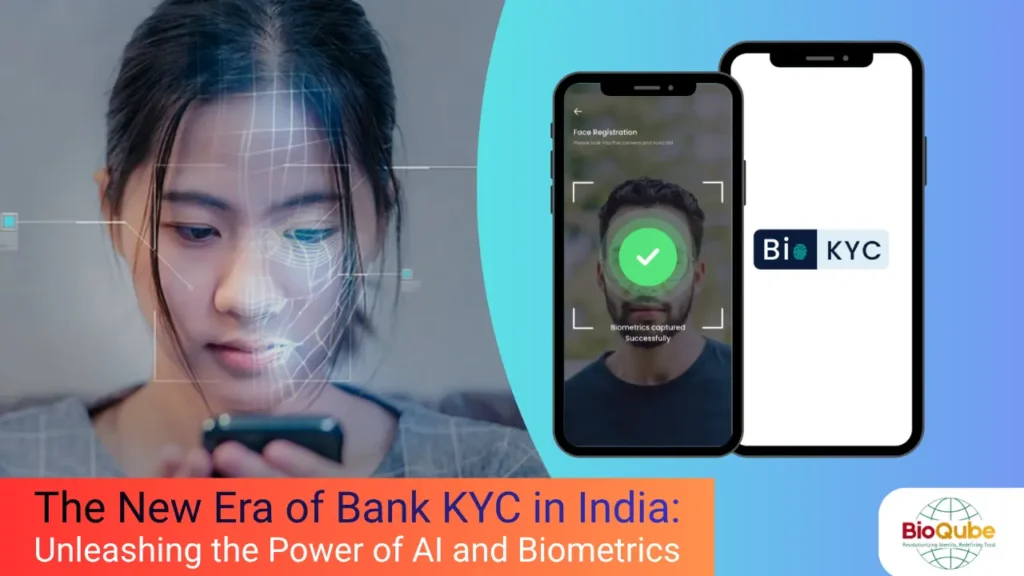 The New Era of Bank KYC in India: Unleashing the Power of AI and Biometrics