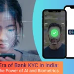 The New Era of Bank KYC in India: Unleashing the Power of AI and Biometrics